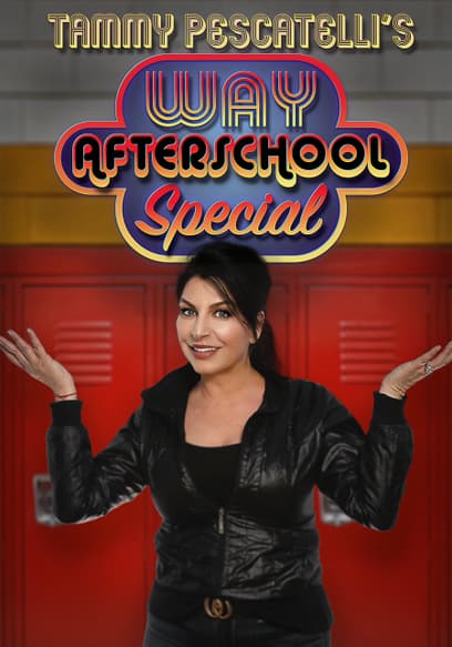 Tammy Pescatelli's Way After School Special