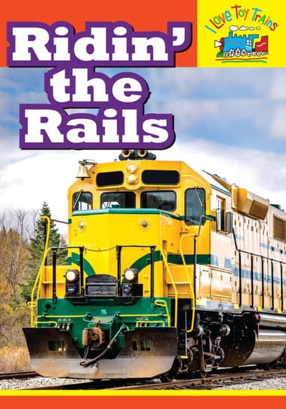 I Love Toy Trains: Ridin' the Rails