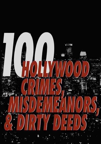 100 Hollywood Crimes, Misdemeanors, and Dirty Deeds
