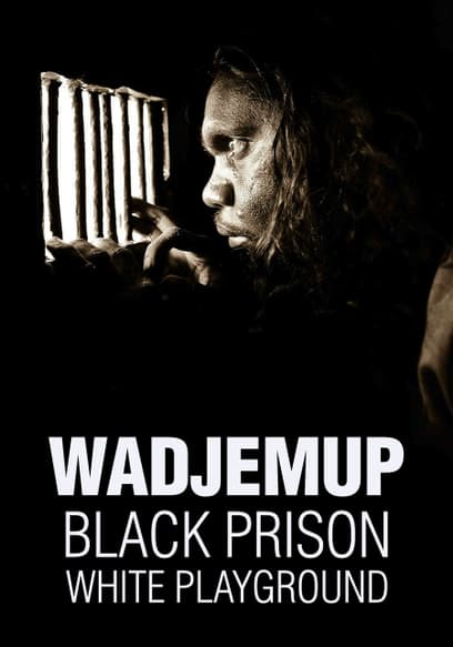 Wadjemup: Black Prison White Playground