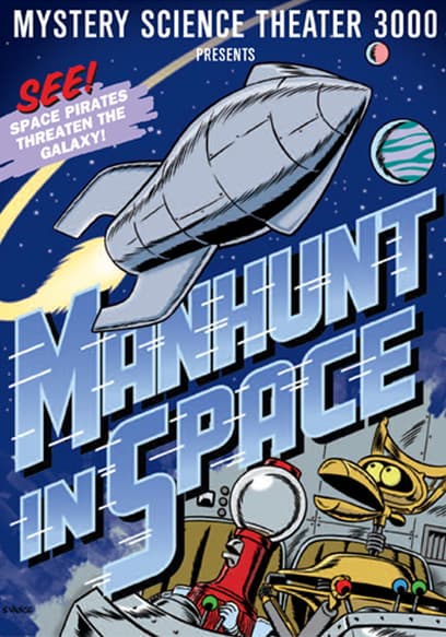 Mystery Science Theater 3000: Manhunt In Space