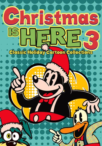 Christmas Is Here 3: Classic Holiday Cartoon Collection