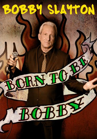 Bobby Slayton: Born to Be Bobby