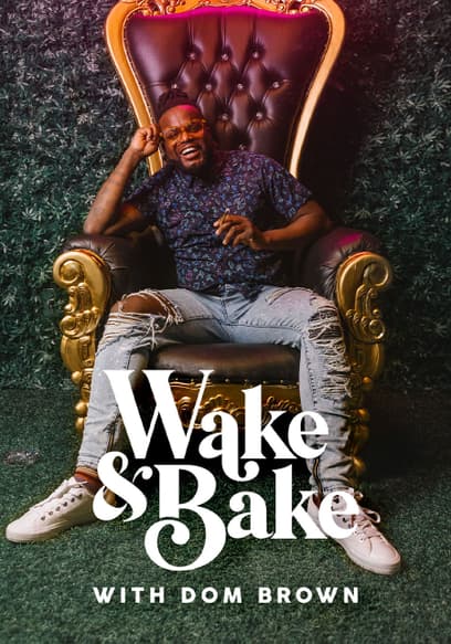 Wake & Bake With Dom Brown