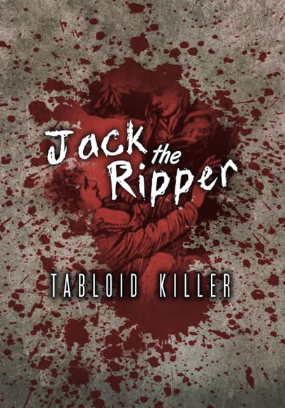 Jack the Ripper: Tabloid Killer