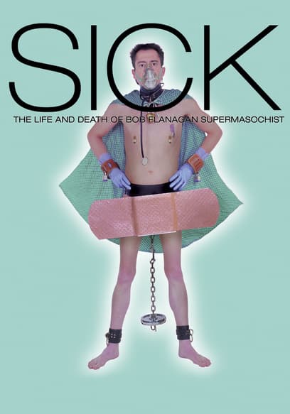 Sick: The Life and Death of Bob Flanagan, Supermasochist