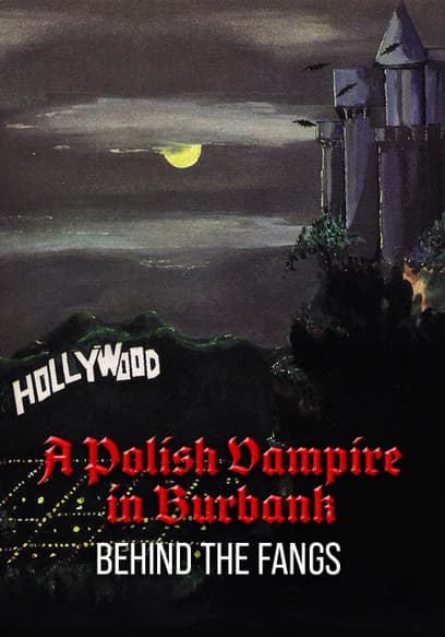 A Polish Vampire in Burbank: Behind the Fangs