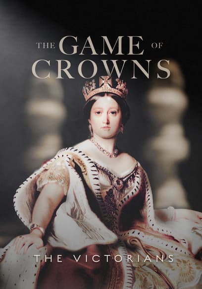 The Game of Crowns: The Victorians