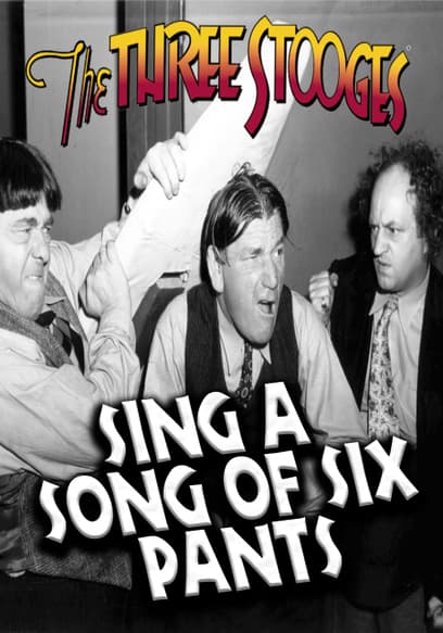 The Three Stooges: Sing A Song of Six Pants