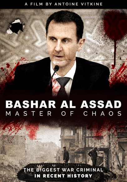 Watch Bashar Al-Assad - Master Of Chaos (2017) - Free Movies | Tubi