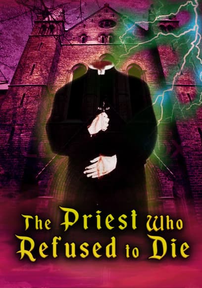 The Priest Who Refused to Die