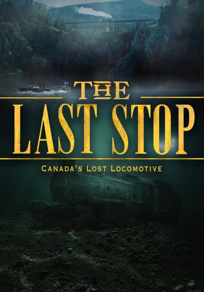 The Last Stop: Canada's Lost Locomotive