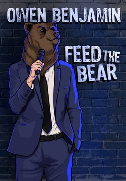 Owen Benjamin: Feed the Bear