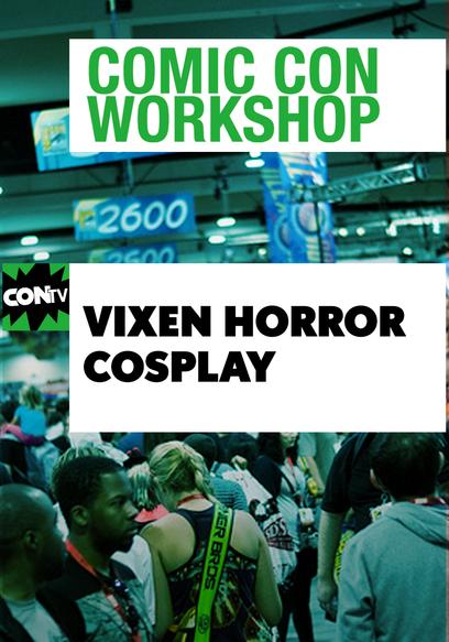 Comic Con Workshop: Vixens, Horror, Cosplay