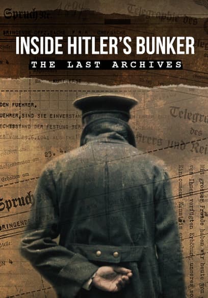 Inside Hitler's Bunker: The Last Archives