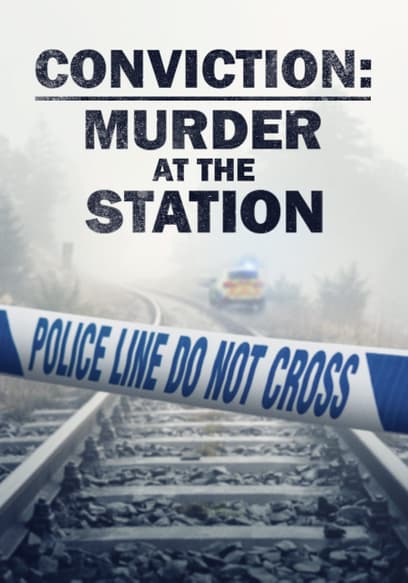 Conviction: Murder at the Station