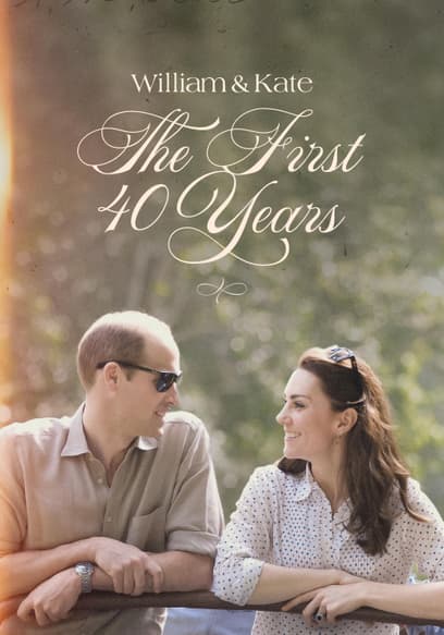 William & Kate: The First 40 Years