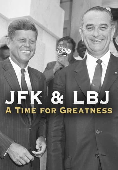 JFK and LBJ: A Time for Greatness