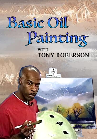 Basic Oil Painting With Tony Roberson