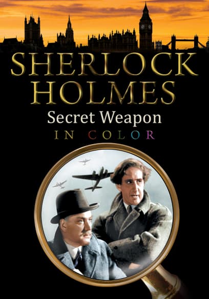 Sherlock Holmes and the Secret Weapon (In Color)