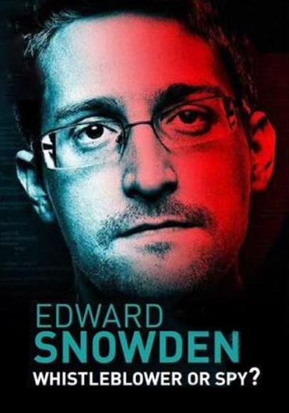 Edward Snowden: Whistleblower or Spy?