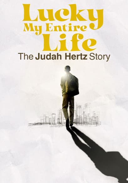 Lucky My Entire Life: The Judah Hertz Story