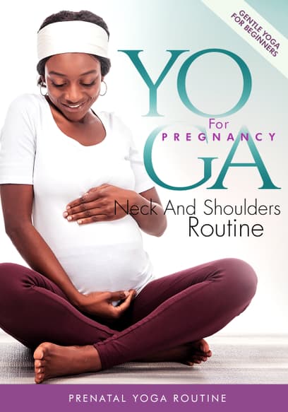 Yoga for Pregnancy: Neck and Shoulders Routine