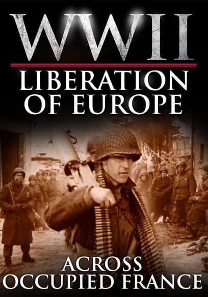 WWII Liberation of Europe: Across Occupied France