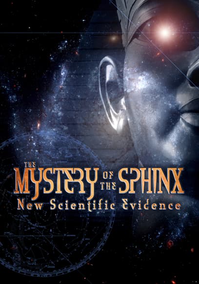 The Mystery of the Sphinx: New Scientific Evidence (Director's Cut)
