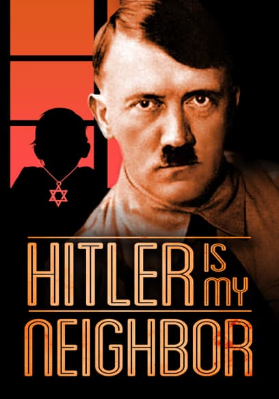 Hitler Is My Neighbor