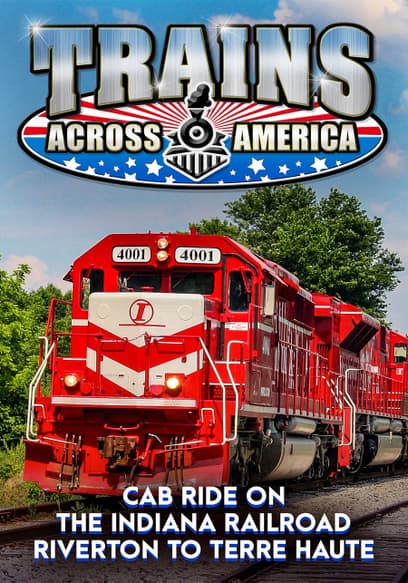 Trains Across America: Cab Ride on the Indiana Rail Road - Riverton to Terre Haute