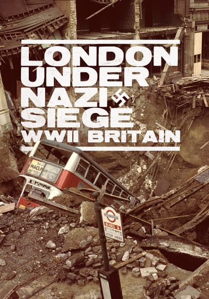 London Under Nazi Siege: WWII Britain