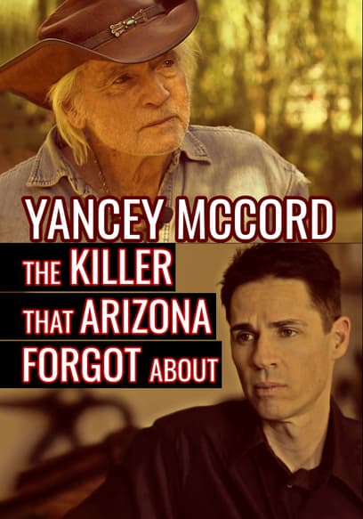 Yancey McCord: The Killer That Arizona Forgot About