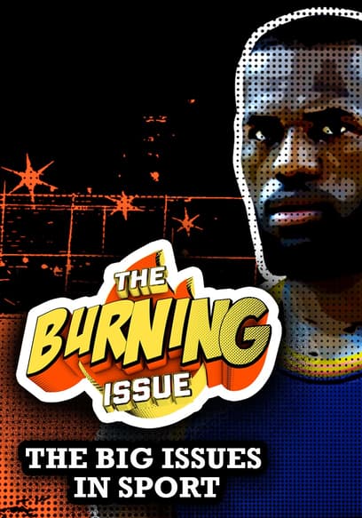 S01:E11 - The Burning Issues | Crazy Ballers, NBA Championships, Does Size Matter in Basketball?