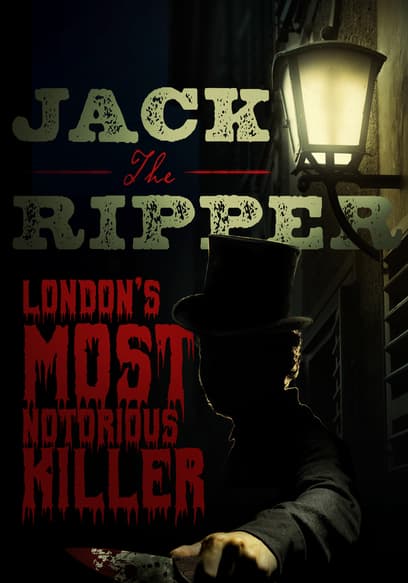 Jack the Ripper: London's Most Notorious Killer