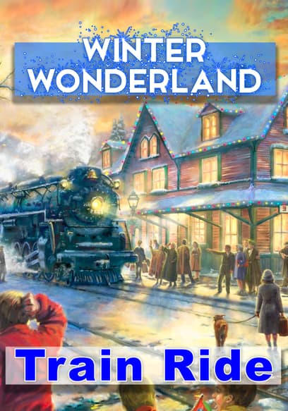Winter Wonderland: Train Ride