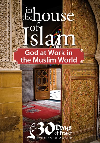 In the House of Islam: God at Work in the Muslim World