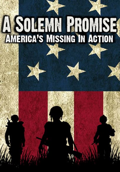 A Solemn Promise: America's Missing in Action