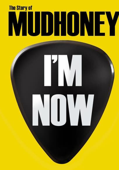 I'm Now: The Story of Mudhoney