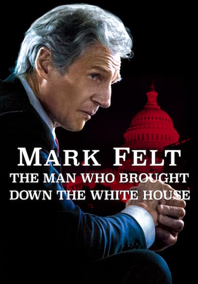 Mark Felt: The Man Who Brought Down the White House