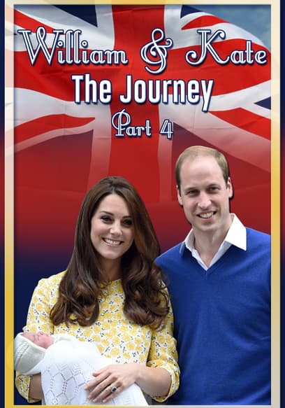 William & Kate: The Journey (Pt. 4)