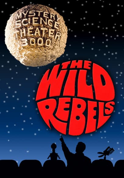 Mystery Science Theater 3000: Wild Rebels