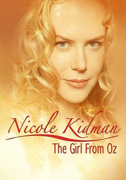Nicole Kidman: The Girl From Oz