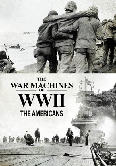 The War Machines of WWII: The Americans
