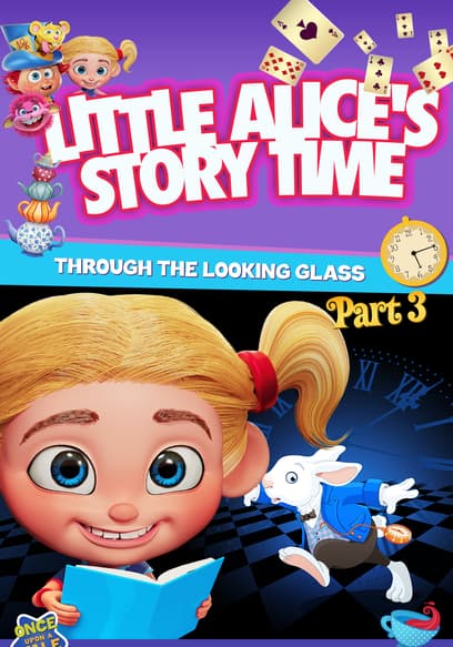 Little Alice's Storytime: Through the Looking Glass (Pt. 3)