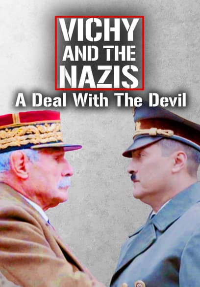 Vichy and the Nazis: A Deal with the Devil