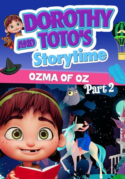 Dorothy and Toto's Storytime: Ozma of Oz Part 2