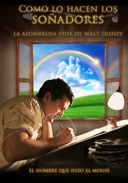 Como Lo Hacen Los Soñadores: La Asombrosa Vida De Walt Disney (Doblado)