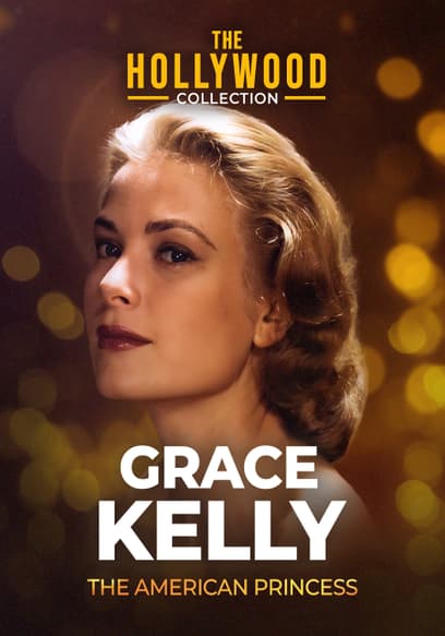 The Hollywood Collection: Grace Kelly, the American Princess