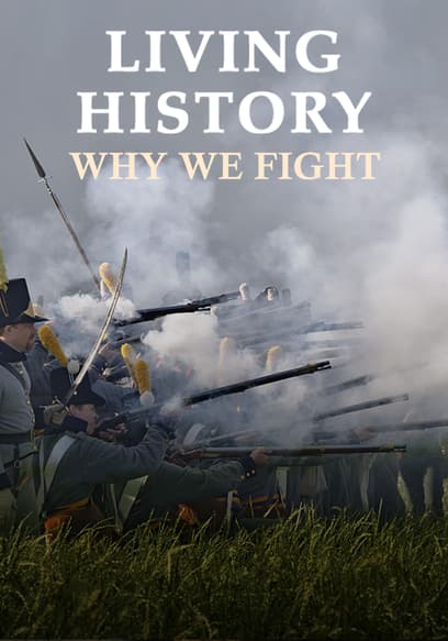 Living History: Why We Fight